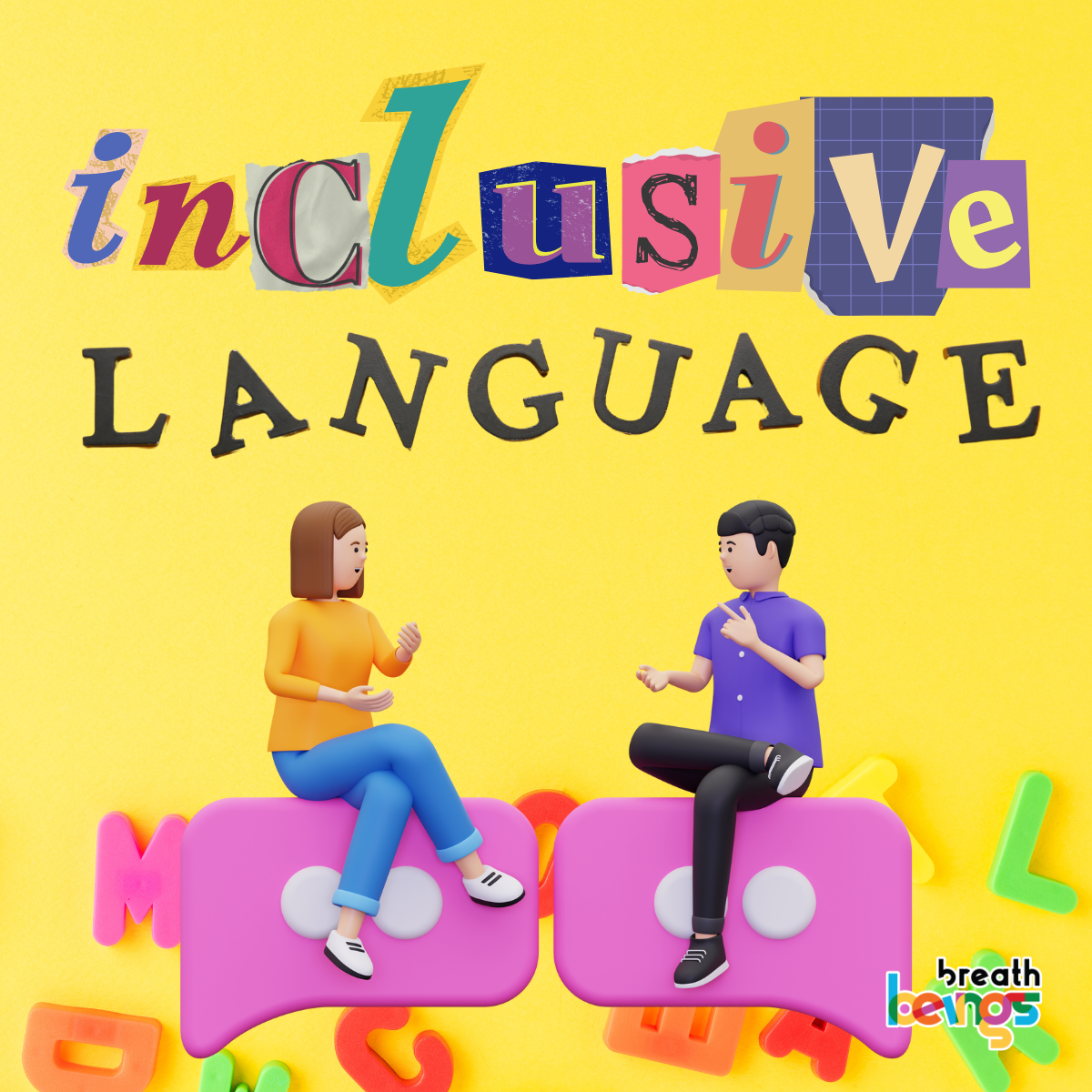 The background is in bright yellow, with the phrase "Inclusive Langauge". There are two figures, one female and one male. The female figure is wearing an orange long-sleeved shirt and blue jeans; the male figure is wearing a purple shirt and black pants. Both the figures are seated on separate, light pink, speech-bubble shaped platforms. They appear to be in mid-conversation, with their bodies slightly turned towards each other, and their hands gesturing. Surrounding the bottom of the image are scattered colorful, letters of the alphabet.