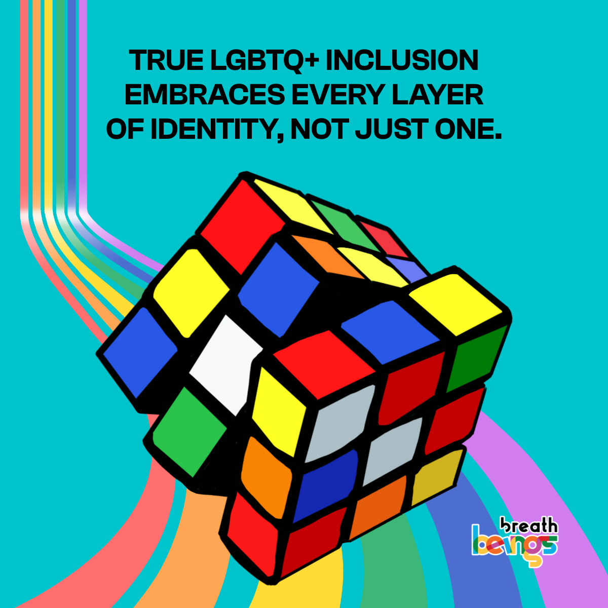 This image has a vibrant background in teal aqua color and a prominent, curved rainbow stripe coming from the bottom right and arching behind the cube dominated by a large, colorful Rubik's Cube, which is not fully solved. The text is prominently displayed at the top of the image, reading "True LGBTQ+ Inclusion Embraces Every Layer of Identity, Not Just One."