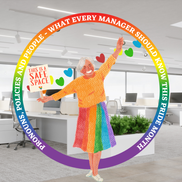 The image depicts a vibrant and inclusive scene set within a modern office environment. The central focus is a smiling person, rendered in a colorful, illustrative style, who stands with arms outstretched in a celebratory pose. This individual wears a bright orange sweater and a skirt adorned with the colors of the rainbow flag, symbolizing LGBTQ+ pride. Surrounding the central figure is a large, curved text banner, also designed with the rainbow color spectrum, starting with purple at the bottom and transitioning through blue, green, yellow, orange, and red at the top. The text inscribed on this banner reads: "PRONOUNS, POLICIES AND PEOPLE - WHAT EVERY MANAGER SHOULD KNOW THIS PRIDE MONTH".